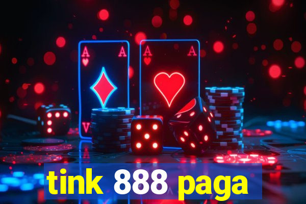 tink 888 paga